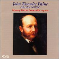 John Knowles Paine: Organ Music - Murray Forbes Somerville (organ)