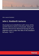 John L. Stoddard's Lectures: illustrated and embellished with views of the world's famous places and people, being the identical discourses delivered during the past eighteen years under the title of the Stoddard lectures - Vol. 4