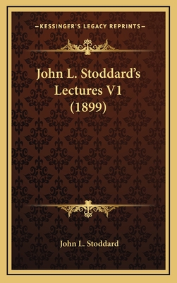 John L. Stoddard's Lectures V1 (1899) - Stoddard, John L