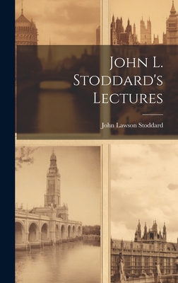 John L. Stoddard's Lectures - Stoddard, John Lawson