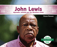 John Lewis: Diputado, Activista Por Los Derechos Civiles (John Lewis: Congressman & Civil Rights Activist): Diputado, Activista Por Los Derechos Civiles (Congressman & Civil Rights Activist)