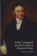 John Lingard and the Pursuit of Historical Truth