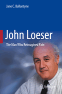 John Loeser: The Man Who Reimagined Pain