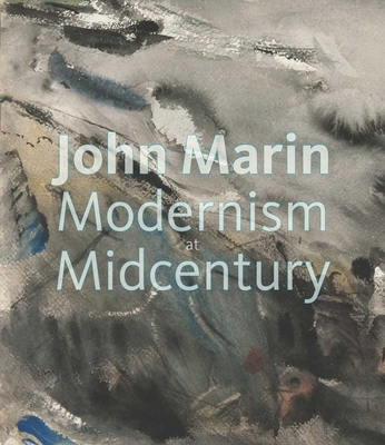 John Marin: Modernism at Midcentury - Balken, Debra Bricker