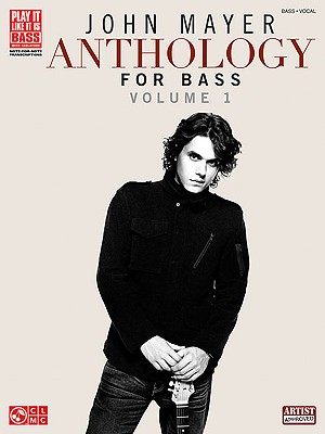 John Mayer Anthology for Bass, Volume 1 - Mayer, John
