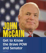 John McCain: Get to Know the Brave POW and Senator