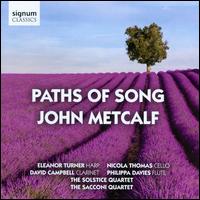 John Metcalf: Paths of Song - David Campbell (clarinet); Eleanor Turner (harp); Nicola Thomas (cello); Philippa Davies (flute); Sacconi Quartet;...