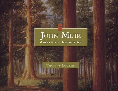 John Muir: America's Naturalist - Locker, Thomas