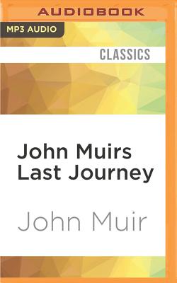 John Muirs Last Journey: South to the Amazon and East to Africa - Muir, John, and Robertson, Allan (Read by)