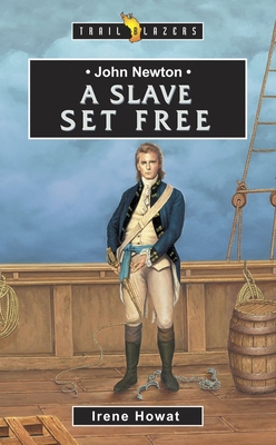 John Newton: A Slave Set Free - Howat, Irene
