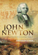 John Newton: From Disgrace to Amazing Grace - Aitken, Jonathan