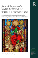 John of Rupescissa?s VADE MECUM IN TRIBULACIONE (1356): A Late Medieval Eschatological Manual for the Forthcoming Thirteen Years of Horror and Hardship