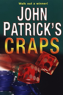 John Patrick's Craps: Walk Out a Winner! - Patrick, John