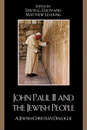John Paul II and the Jewish People: A Jewish-Christian Dialogue