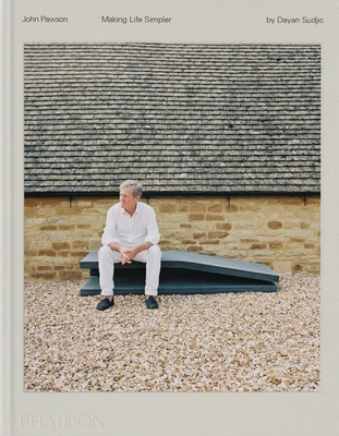 John Pawson: Making Life Simpler - Sudjic, Deyan