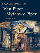 John Piper, Myfanwy Piper: Lives in Art