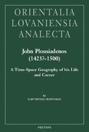 John Plousiadenos (1423?-1500): A Time-Space Geography of his Life and Career