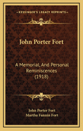 John Porter Fort: A Memorial, and Personal Reminiscences (1918)