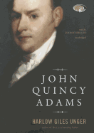 John Quincy Adams - Unger, Harlow Giles, and Heller (Read by)