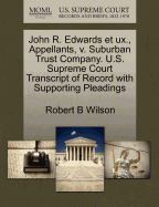 John R. Edwards Et Ux., Appellants, V. Suburban Trust Company. U.S. Supreme Court Transcript of Record with Supporting Pleadings