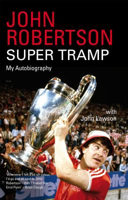 John Robertson: Super Tramp: My Autobiography - Lawson, John, and Robertson, John