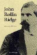 John Rollin Ridge: His Life & Works