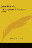 John Ruskin: A Bibliographical Biography (1879)