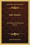 John Ruskin: His Homes and Haunts (1911)