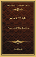 John S. Wright: Prophet of the Prairies