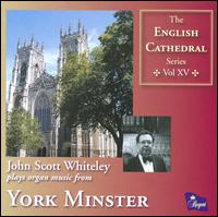 John Scott Whiteley Plays Organ Music from York Minster - John Scott Whiteley (organ)