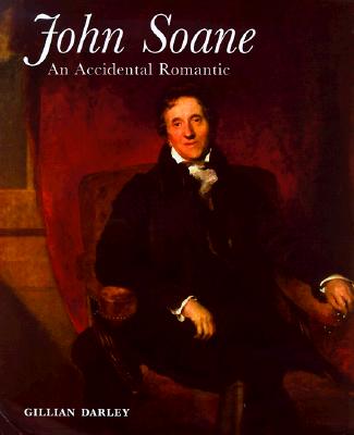 John Soane: An Accidental Romantic - Darley, Gillian