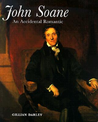 John Soane: An Accidental Romantic - Darley, Gillian