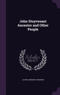 John Stuyvesant Ancestor and Other People