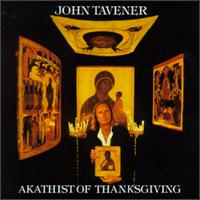 John Tavener: Akathist of Thanksgiving - Andrew Giles (counter tenor); BBC Singers (vocals); James Bowman (counter tenor); Lawrence Wallington (bass);...