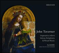 John Taverner: Imperatrix inferni - Alamire; David Skinner (conductor)