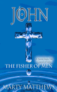 John: The Fisher of Men: A Novel from the Gospel of John