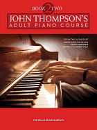 John Thompson's Adult Piano Course - Book 2: Later Elementary to Early Intermediate Level