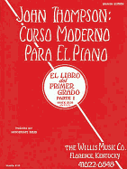 John Thompson's Modern Course for the Piano (Curso Moderno) - First Grade, Part 1 (Spanish): First Grade, Part 1 - Spanish