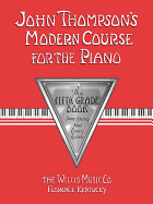 John Thompson's Modern Course for the Piano: The Fifth Grade Book