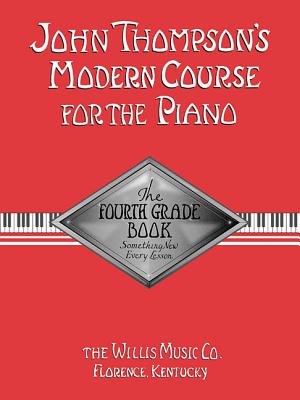 John Thompson's Modern Course for the Piano: The Fourth Grade Book - Thompson, John