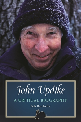 John Updike: A Critical Biography - Batchelor, Bob