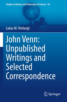 John Venn: Unpublished Writings and Selected Correspondence - Verburgt, Lukas M.