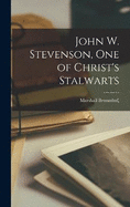 John W. Stevenson, one of Christ's Stalwarts