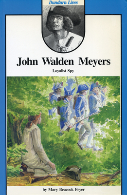 John Walden Meyers: Loyalist Spy - Fryer, Mary Beacock