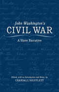 John Washington's Civil War: A Slave Narrative