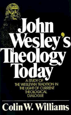 John Wesley's Theology Today - Williams, Colin W