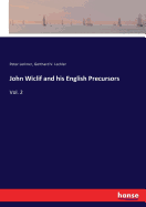 John Wiclif and his English Precursors: Vol. 2