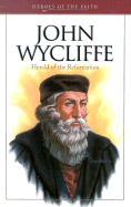 John Wycliffe: Herald of the Reformation
