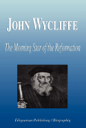 John Wycliffe - The Morning Star of the Reformation (Biography) - Biographiq