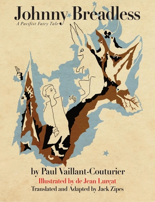 Johnny Breadless: A Pacifist Fairy Tale - Zipes, Jack (Editor), and Valliant-Couturier, Paul